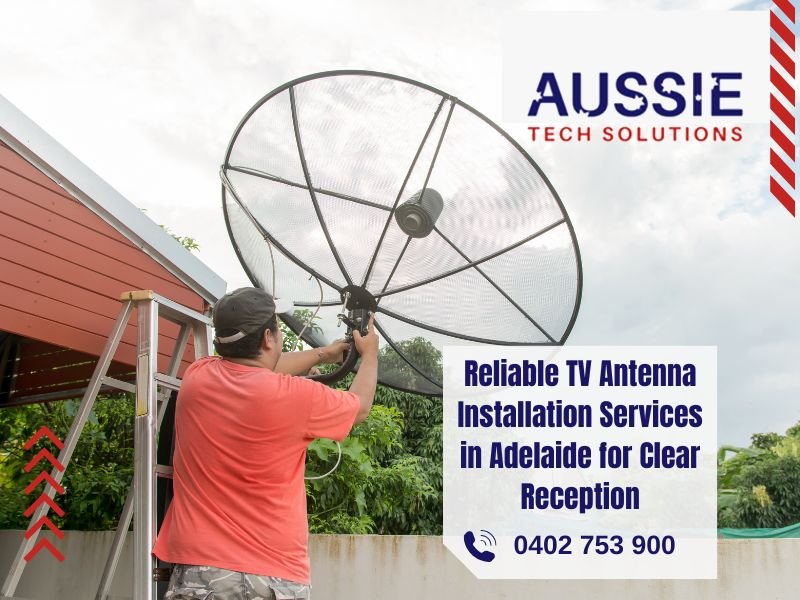 Reliable TV Antenna Installation Services In Adelaide For Clear Reception