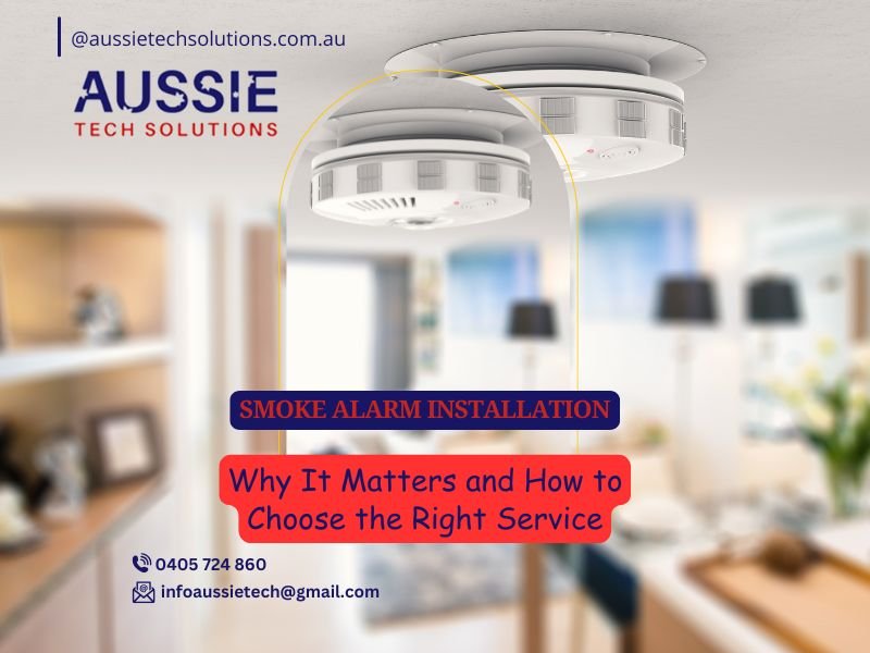 Smoke Alarm Installation – Why It Matters and How To Choose The Right Service